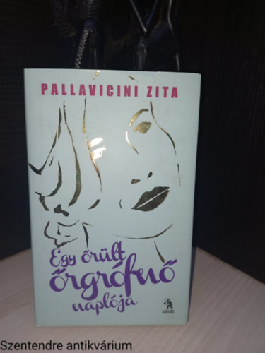 Pallavicini Zita - Egy rlt rgrfn naplja (Sajt kppel)