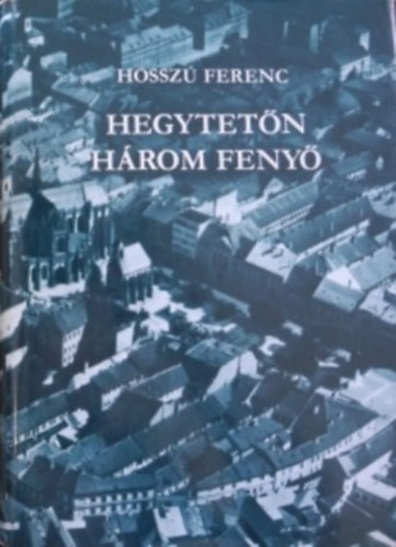 Hossz Ferenc - Hegytetn hrom feny II.