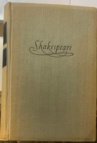 William Shakespeare - Shakespeare �sszes dr�mai m�vei I. - Kir�lydr�m�k