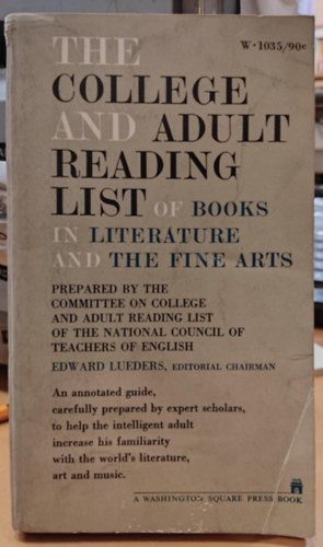 Edward Lueders - The College and Adult Reading List of Books in Literature and the Fine Arts (Az irodalmi és képzőművészeti könyvek főiskolai és felnőtt olvasási listája)