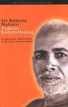 Sri Ramana Maharsi - Tudatos halhatatlansg