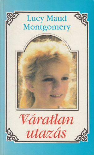 Lucy Maud Montgomery - V�ratlan utaz�s II.