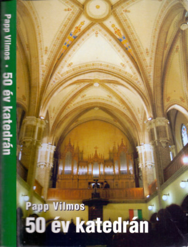 Papp Vilmos - 50 v katedrn
