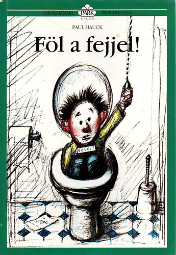 Paul Hauck - Föl a fejjel (Hétköznapi pszichológia)