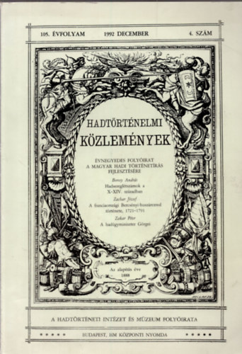 Cs�kv�ri Ferenc (szerk), Borosy Andr�s, Zachar J�zsef, Zakar P�ter - Hadt�rt�nelmi K�zlem�nyek - 105. �vfolyam 4. sz�m - Hadseregl�tsz�mok a X-XIV. sz�zadban, A franciaorsz�gi Bercs�nyi-husz�rezred t�rt�nete 1721-91, A had�gyminiszter G�rgei