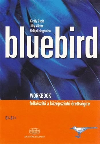 Kirly Zsolt; Jilly Viktor; Halpi Magdolna - Bluebird Workbook  B1-B2