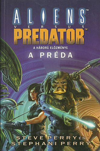Steve Perry - Aliens vs. Predator: A prda