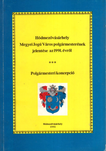 Kovács István - Hódmezővásárhely megyei jogú város polgármesterének jelentése az 1991. évről