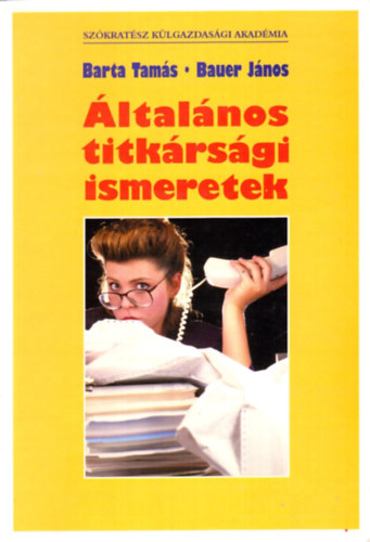 Barta Tams; Bauer Jnos - ltalnos titkrsgi ismeretek