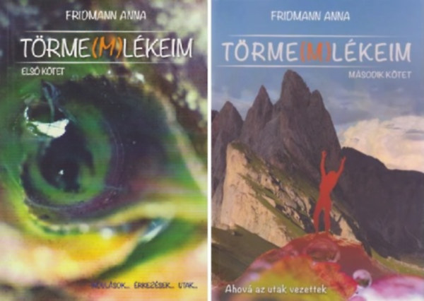 Fridmann Anna - Törme(m)lékeim I-II.