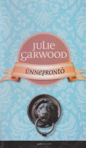 Julie Garwood - Ünneprontó