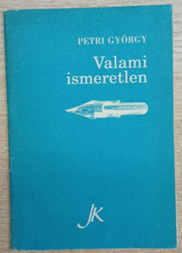 Petri György - Valami ismeretlen