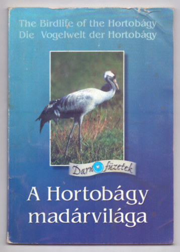 rta: Vgvri Zsolt s Lisztes Lszl - A Hortobgy madrvilga / The Birdlife of the Hortobgy / Die Vogelwelt der Hortobgy (Magyar/angol/nmet - Daru fzetek)