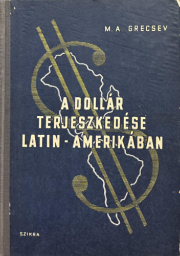 M. A. Grecsev - A dollr terjeszkedse Latin-Amerikban