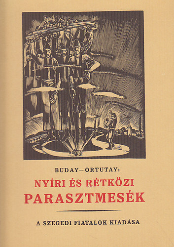 Ortutay Gyula-Buday György - Nyíri és rétközi parasztmesék (Fekete-fehér illusztrációkkal. A kötet a Kner Izidor gyomai könyvnyomdájában 1935 karácsonyára készült, könyvárusi forgalomba nem került, ezer példányban kinyomott hasonmása.)
