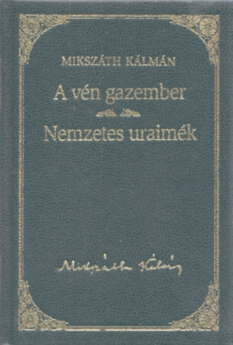 Miksz�th K�lm�n - A v�n gazember / Nemzetes uraim�k - Miksz�th K�lm�n sorozat 7. k�tet