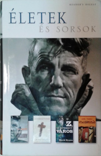 Joe Eszterhas, David Grann, Anna Funder Alexa Johnston - letek s sorsok: Sir Edmund Hillary, A keresztviv, Az elveszett vros, Stasiorszg