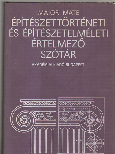 Major M�t� - �p�t�szett�rt�neti �s �p�t�szetelm�leti �rtelmez� sz�t�r