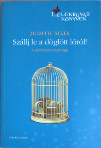 Judith Sills - Szllj le a dgltt lrl! - A knyelem csapdja