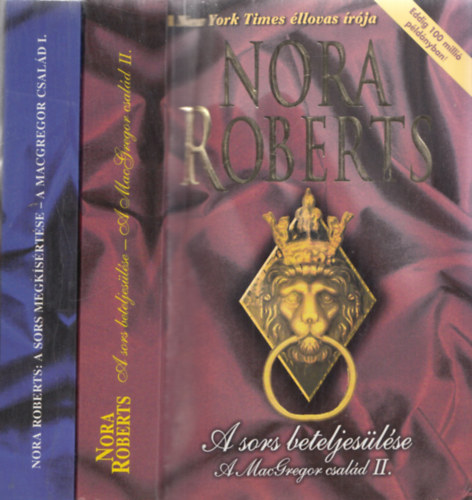 Nora Roberts - 2db Nora Roberts m�: A MacGregor csal�d I.-A sors megk�s�rt�se + A MacGregor csal�d II.-A sors beteljes�l�se