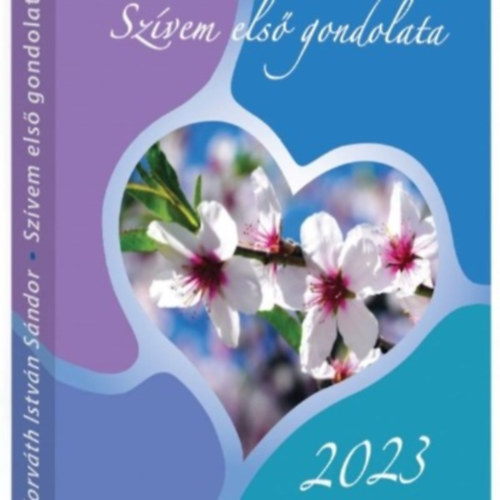 Horváth István Sándor - Szívem első gondolata 2023