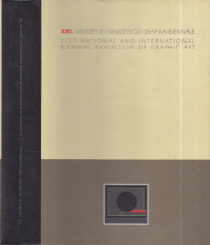 XXI. Nemzeti és nemzetközi grafikai biennálé - Miskolci Galéria - Miskolc, 2002. június 1. - szeptember 11. magyar-angol kétnyelvű