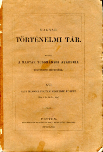 Toldy Ferencz  (szerk.) - Magyar t�rt�nelmi t�r XVI. vagy II. �vf. hetedik k�tete