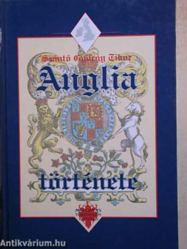 Szántó György Tibor - Anglia története - Maecenas történelmi könyvek