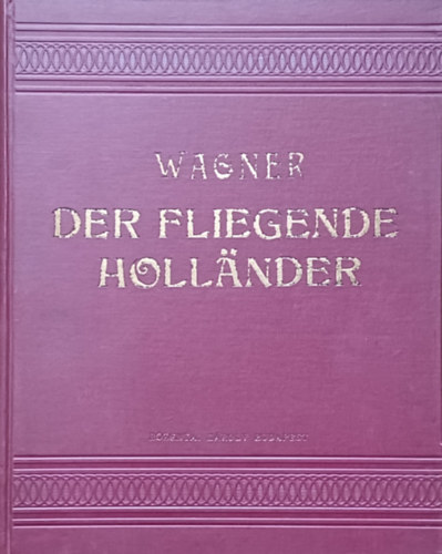 Richard Wagner - Der fliegende Holl�nder - Romantische Oper in drei Aufz�gen