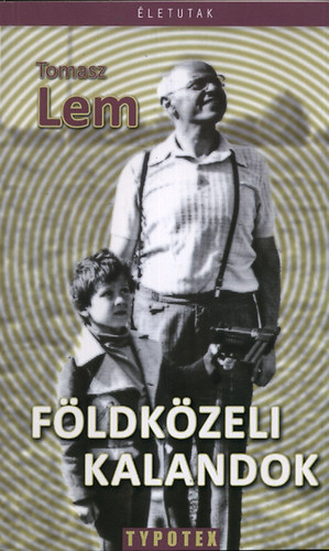 Tomasz Lem - F�ldk�zeli kalandok