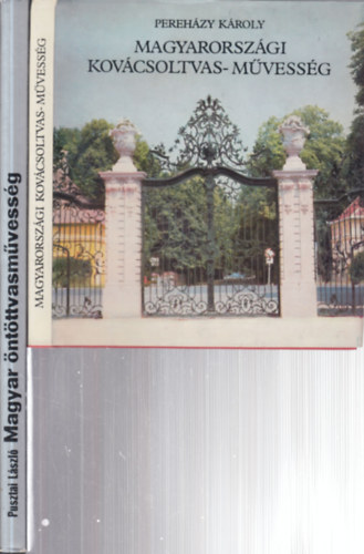 Pusztai L�szl� Pereh�zy K�roly - 2 db. magyar iparm�v�szet (Magyarorsz�gi kov�csoltvas-m�vess�g + Magyar �nt�ttvasm�vess�g)