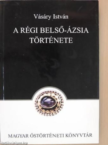 Vásári István - A régi Belső-Ázsia története 2.átd.kiad.