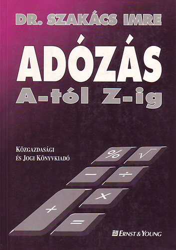Dr. Szakács Imre - Adózás A-tól Z-ig
