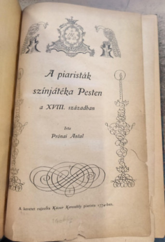 Pr�nai Antal - A piarist�k sz�nj�t�ka Pesten a XVIII. sz�zadban