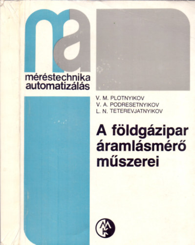 V. M. Plotnyikov; V. A. Podresetnyikov; L. N. Teterevjatnyikov - A f�ldg�zipar �raml�sm�r� m�szerei