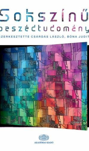 Bóna Judit - Csárdás László - Sokszínű beszédtudomány