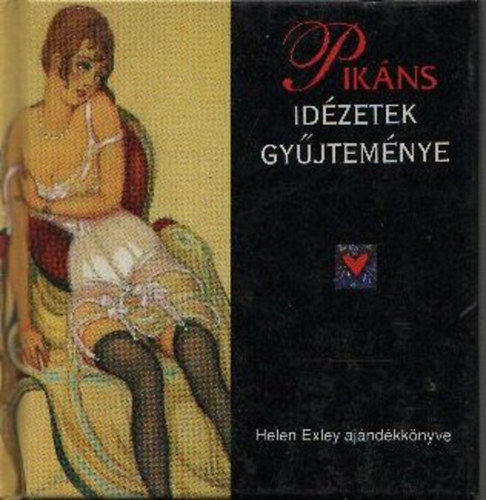Helen Exley - Pikáns idézetek gyűjteménye