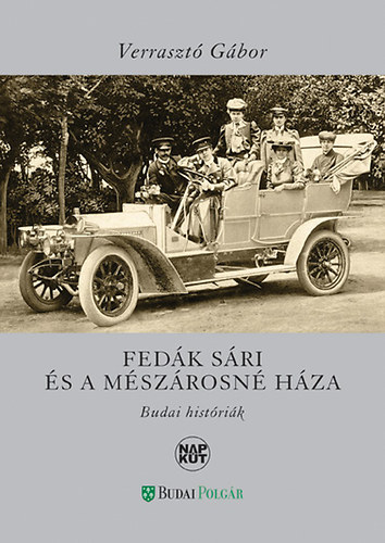 Verraszt� G�bor - Fed�k S�ri �s a m�sz�rosn� h�za - Budai hist�ri�k