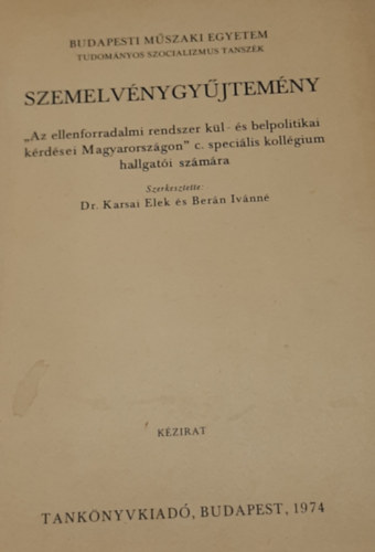 Dr. Karsai Elek s Bern Ivnn - Szemelvnygyjtemny - "Az ellenforradalmi rendszer kl- s belpolitikai krdsei Magyarorszgon" c. specilis kollgium hallgat szmra