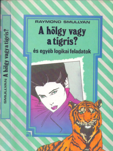 Raymond Smullyan - A hlgy vagy a tigris? - s egyb logikai feladatok (A logika vilga)