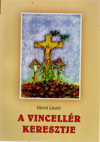 Dávid László - A vincellér keresztje