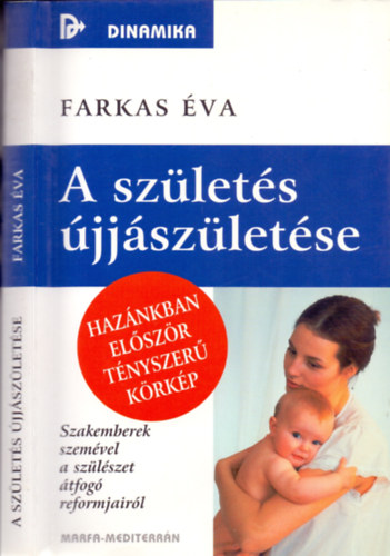 Farkas Éva - A születés újjászületése - Szakemberek szemével a szülészet átfogó reformjairól
