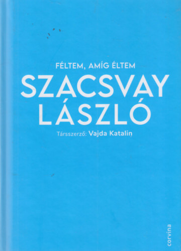 Szacsvay László Vajda Katalin - Féltem, amíg éltem