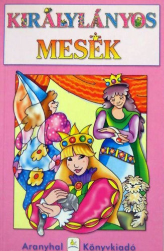 Aranyhal - Kirlylnyos mesk - Sznezs meseknyv