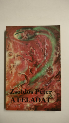 Zsoldos Pter - A feladat - Tudomnyos fantasztikus regny