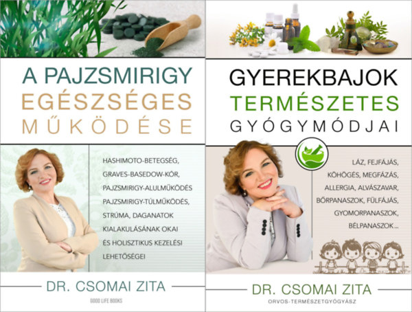 Dr. Csomai Zita - 2 db Dr. Csomai Zita mű:A pajzsmirigy egészséges működése + Gyerekbajok természetes gyógymódjai