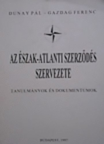 Dunay Pál-Gazdag Ferenc - Az Észak-Atlanti Szerződés szervezete