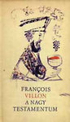 Francois Villon - A Nagy Testamentum (magyar-francia) - Sz�nt� Piroska rajzaival