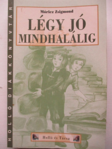 Mricz Zsigmond - Lgy j mindhallig