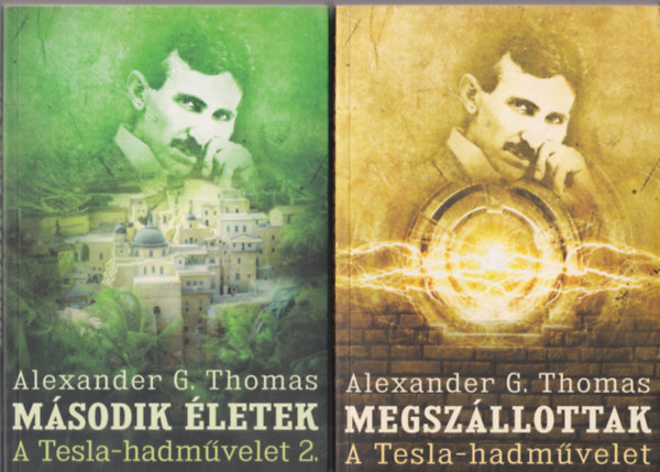 Alexander G. Thomas - 2 db Sci-fi : Megszllottak a Tesla-hadmvelet + Msodik letek A Tesla-hadmvelet 2.